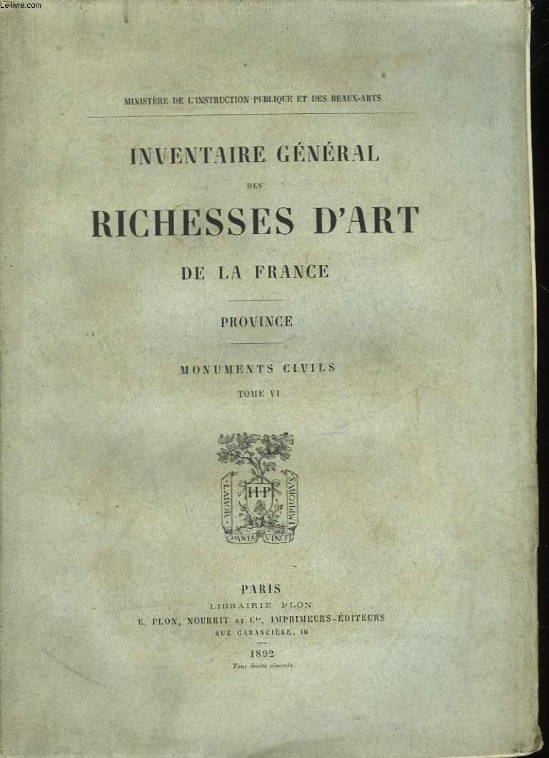 INVENTAIRE GENERAL DES RICHESSES D'ART DE LA FRANCE - PROVINCE - MONUMENTS CIVILS - TOME VI