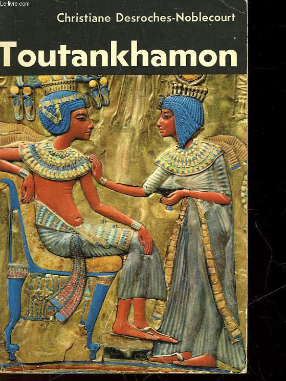 TOUTANKHAMON - VIE ET MORT D'UN PHARAON
