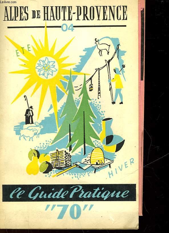 GUIDE PRATIQUE 1970 DES ALPES DE HAUTE PROVENCE