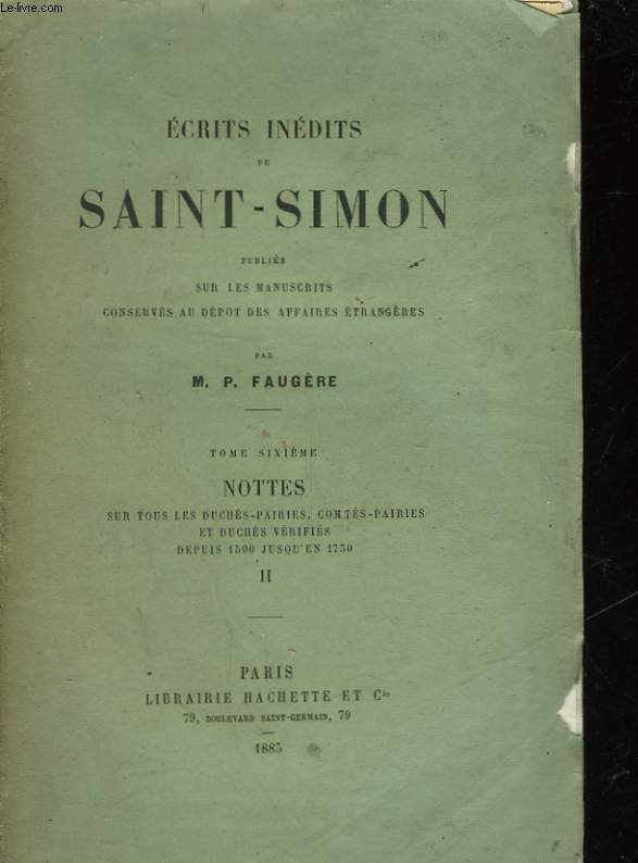 ECRITS INEDITS DE SAINT-SIMON - TOME 6 - NOTTES SUR TOUS LES DUCHES-PRAIRIES, COMTES-PRAIRIES ET DUCHES VERIFIES DEPUIS 1500 JUSQU'EN 1750 - TOME II