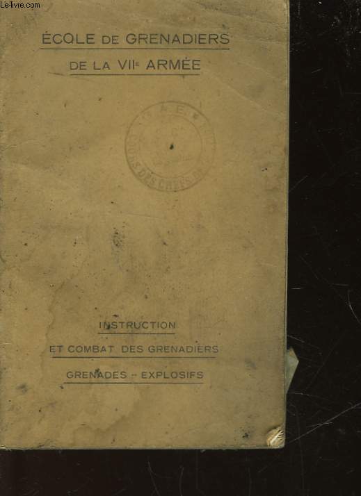 ECOLE DE GENDARMERIE DE LA VII ARMEE - INSTRUCTION ET COMBAT DES GRENADIERS