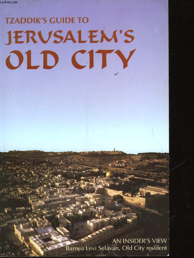 TZADDIK'S GUIDE TO JERUSALEM'S OLD CITY