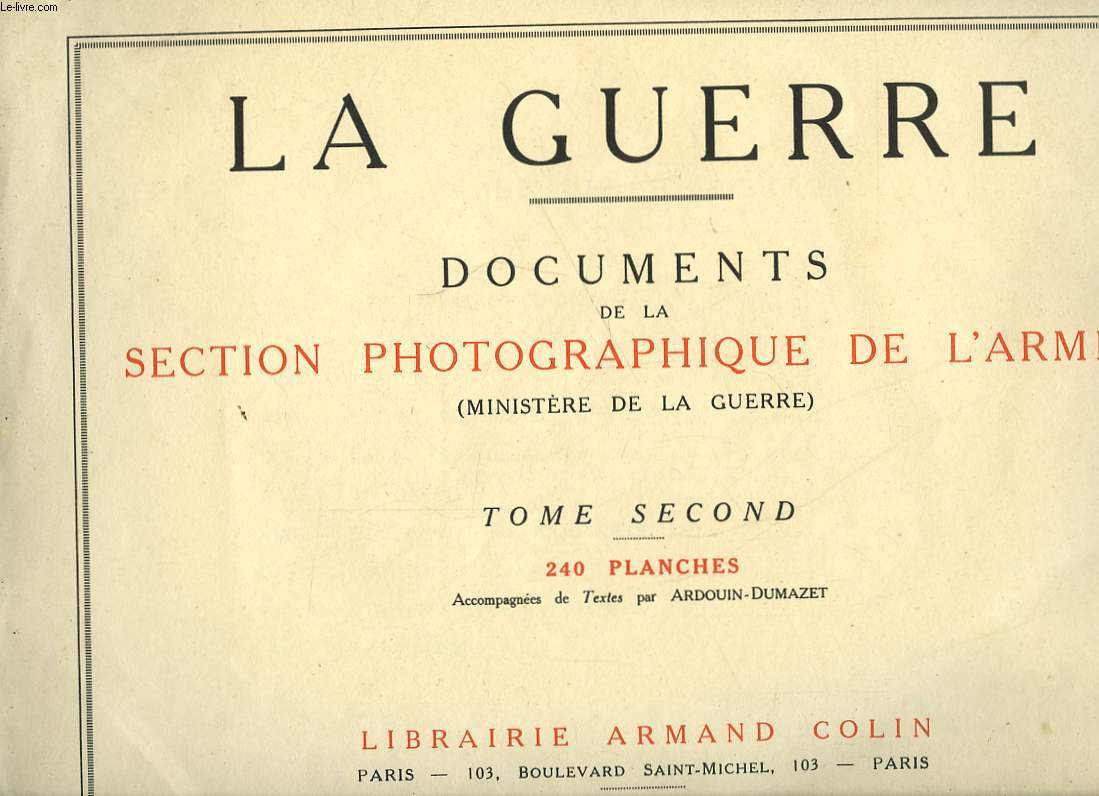 LA GUERRE - DOCUMENTS DE LA SECTION PHOTOGRAPHIQUE DE L'ARMEE - TOME SECOND