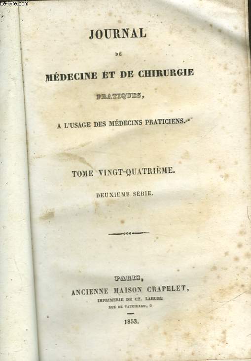 JOURNAL DE MEDECINE ET DE CHIRURGIE PRATIQUES - A L'USAGE DES MEDECINS PRATICIENS - TOME 24