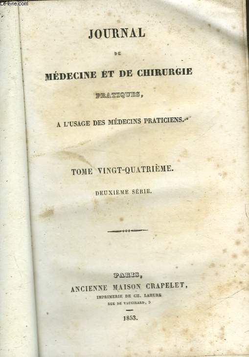 JOURNAL DE MEDECINE ET DE CHIRURGIE PRATIQUES - A L'USAGE DES MEDECINS PRATICIENS - TOME 24