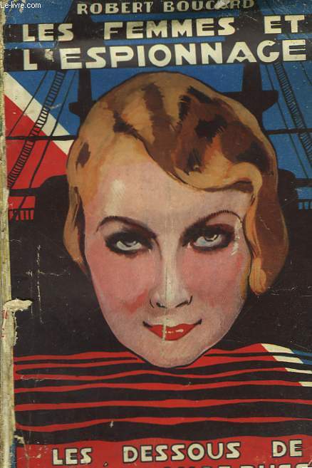LES FEMMES ET L'ESPIONNAGE - LES DESSOUS DE L'EXPEDITION DE RUSSIE