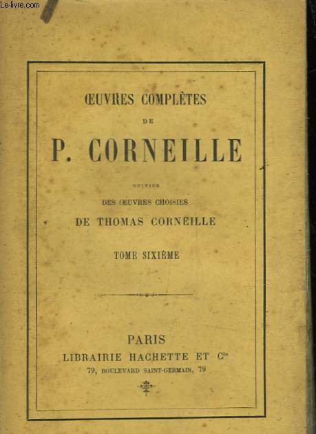 OEUVRES COMPLETES DE P. CORNEILLE - TOME 6