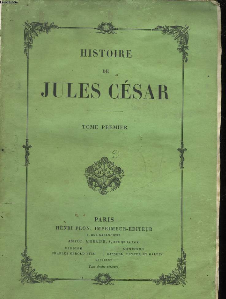 HISTOIRE DE JULES CESAR - TOME PREMIER