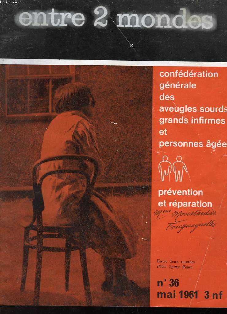 ENTRE 2 MONDES - CONFEDERATION GENERALE DES AVEUGLES SOURDS GRANDS INFIRMES ET PERSONNES AGEES PREVENTION ET REPARATION - N36