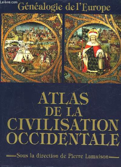 ATLAS DE LA CIVILISATION OCCIDENTALE - GENEALOGIE DE L'EUROPE