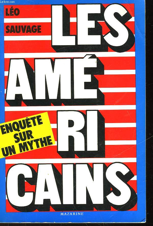 LES AMERICAINS - ENQUETE SUR UN MYTHE