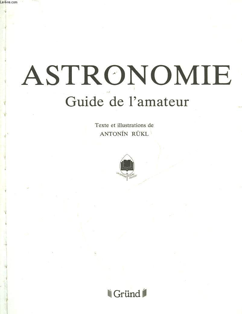 ASTRONOMIE - GUIDE DE L'AMATEUR