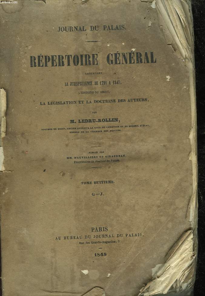 JOURNAL DU PALAIS - REPERTOIRE GENERAL CONTENANT LA JURISPRUDENCE DE 1791 A 1847 - L'HISTOIRE DU DROIT, LA LEGISLATION ET LA DOCTRINE DES AUTEURS - TOME 8 - G-J