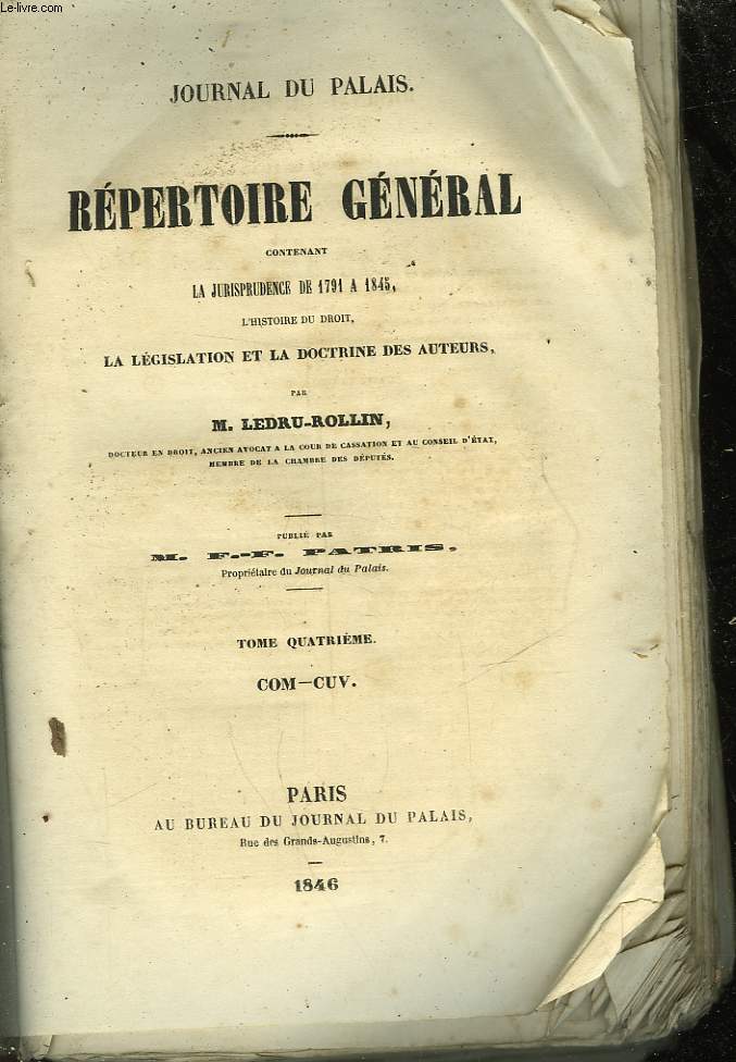 JOURNAL DU PALAIS - REPERTOIRE GENERAL CONTENANT LA JURISPRUDENCE DE 1791 A 1845 L'HISTOIRE DU DROIT, LA LEGISLATION ET LA DOCTRINE DES AUTEURS - TOME 4 - COM - CUV