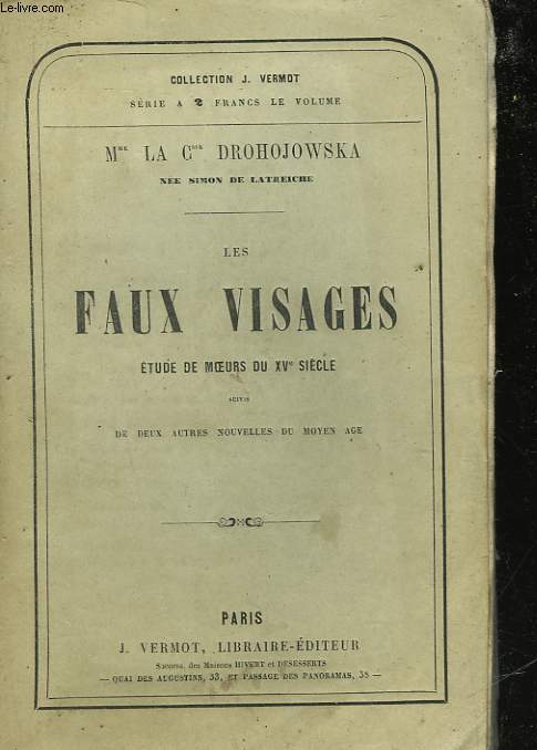 LES FAUX VISAGES - ETUDE DE MOEURS DU XV SIECLE - SUIVIE - DE DEUX AUTRES NOUVELLES DU MOYEN AGE