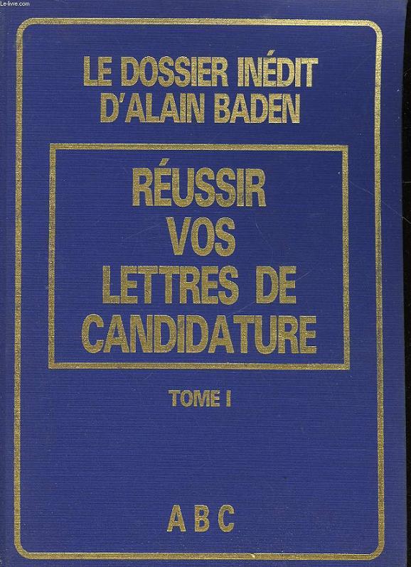REUSSIR VOS LETTRES DE CANDIDATURE - TOME 1