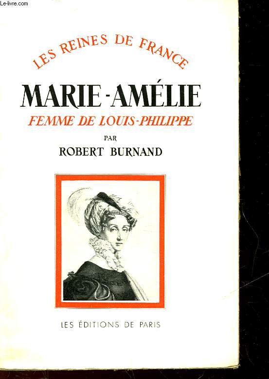 LES REINES DE FRANCE - MARIE-AMELIE - REINE DES FRANCAIS 1782-1866