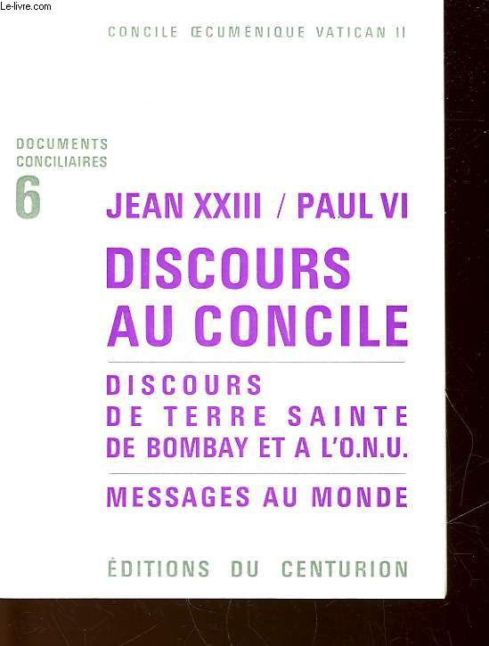 JEAN 23 / PAUL 6 - DISCOURS AU CONCILE - DISCOURS DE TERRE SAINTE DE BOMBAY ET A L'O.N.U - MESSAGES AU MONDE - N6