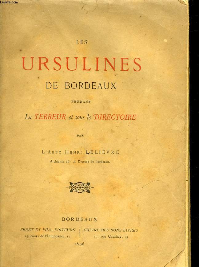 LES URSULINES DE BORDEAUX PENDANT LA TERREUR ET SOUS LE DIRECTIRE