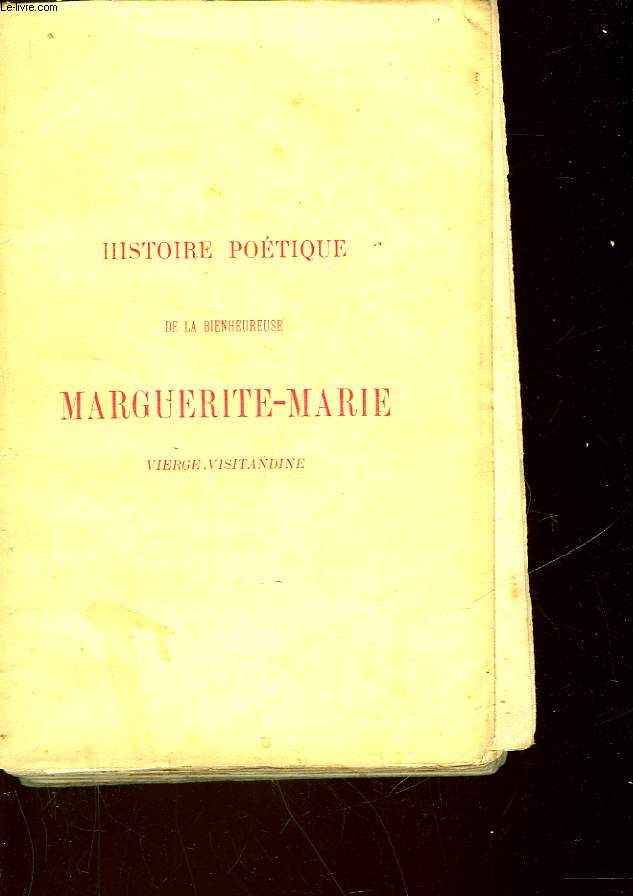 HISTOIRE POETIQUE DE LABIENHEUREUSE MARGUERITE-MARIE VIERGE VISITANDINE