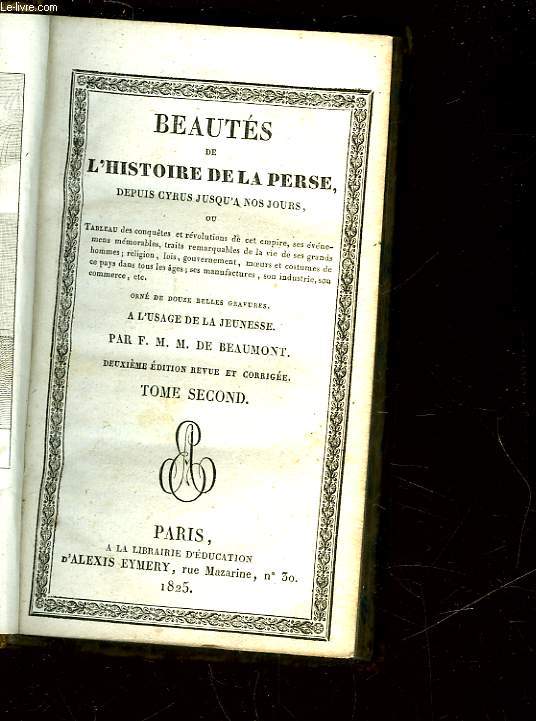 BEAUTE DE L'HISTOIRE DE LA PERSE DEPUIS CYRUS JUSQU'A NOS JOURS - 2 TOMES