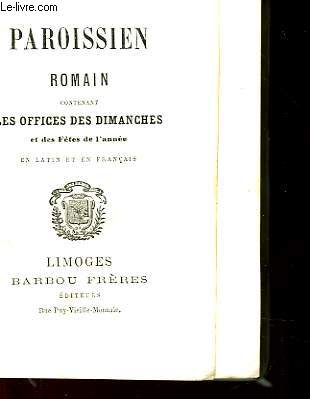 PAROISSIEN ROMAIN CONTENANT LES OFFICES DES DIMANCHES ET DES FETES DE L'ANNEE EN LATIN ET EN FRANCAIS