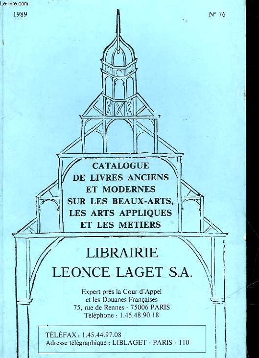 CATALOGUE DE LIVRES ANCIENS ET MODERNES SUR LES BEAUX-ARTS, LES ARTS APPLIQUES ET LES METIERS - LIBRAIRIE LEONCE LAGET - N76