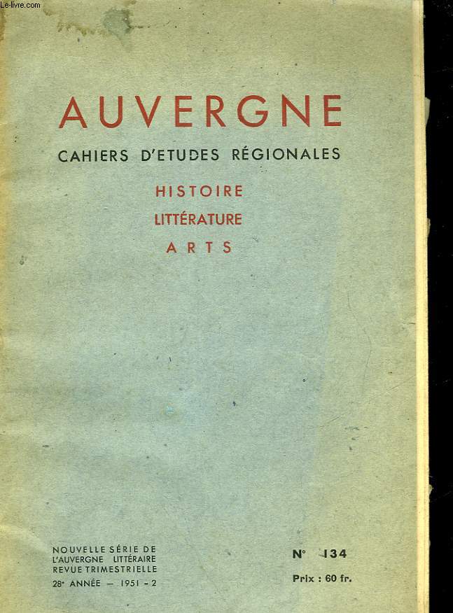 AUVERGNE CAHIER D'ETUDE REGIONALES - HISTOIRE LITTERATURE ARTS - 28 ANNEE - N134