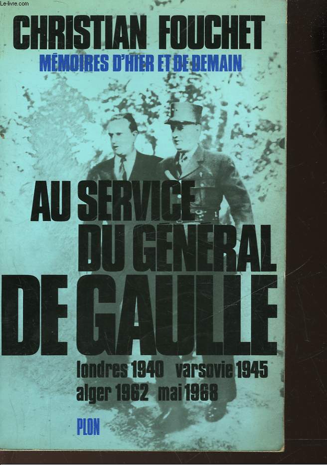 MEMOIRES D'HIER ET DE DEMAIN - AU SERVICE DU GENERAL DE GAULLE