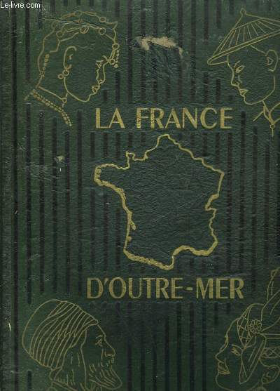 LA FRANCE D'OUTRE-MER -GEOGRAPHIE EN DEUX VOLUMES - TOME 1