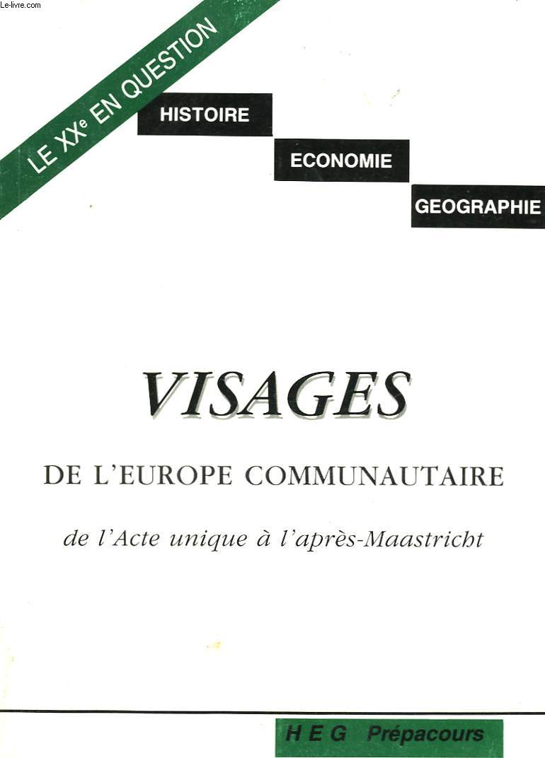 VISAGES DE L'EUROPE COMMUNAUTAIRE DE L'ACTE UNIQUE A L'APRES-MAASTRICHT