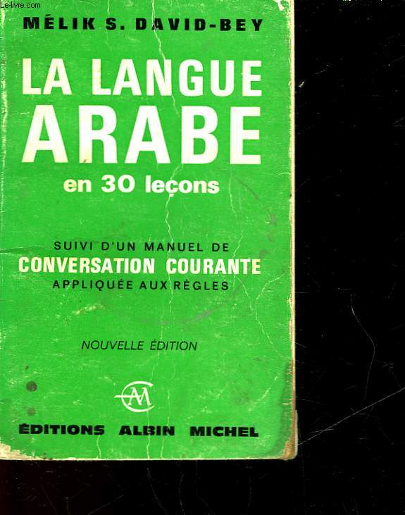 LA LANGUE ARABE EN 30 LECONS - SUIVIE - D'UN MANUEL DE CONSERVATION COURANTE APPLIQUEE AUX REGLES