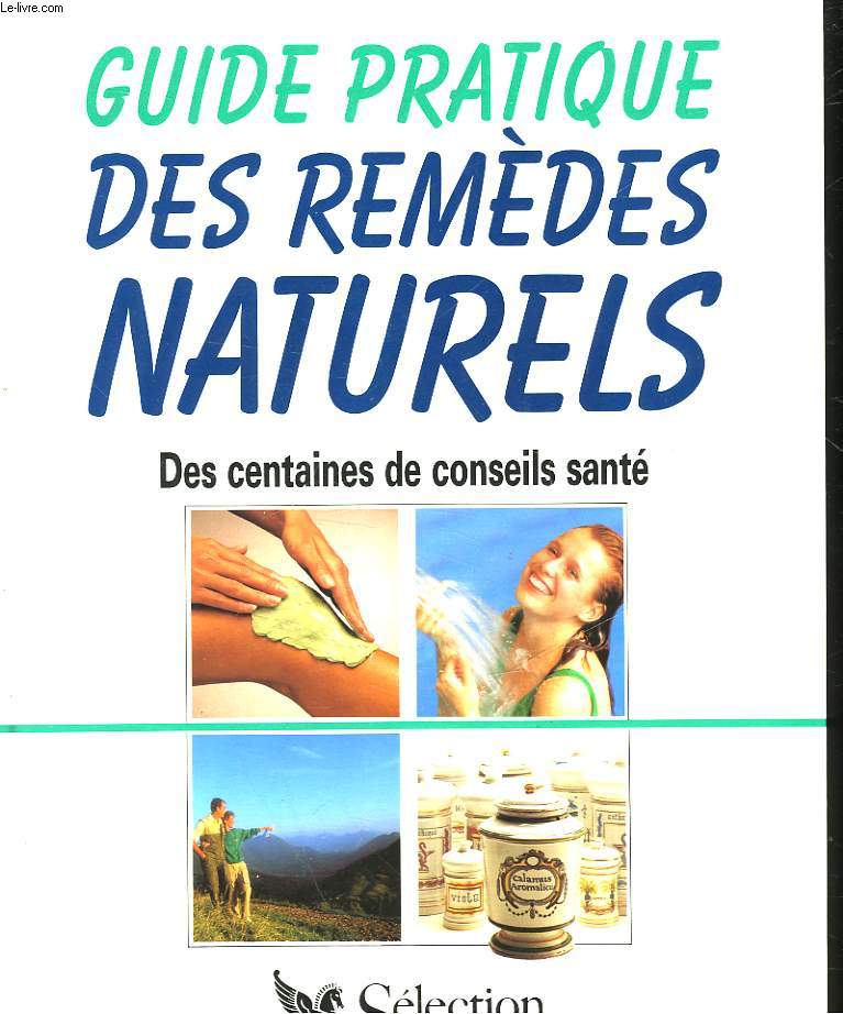 GUIDE PRATIQUE DES REMEDES NATURELS - DES CENTAINES DE CONSEILS SANTE