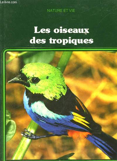 NATURE ET VIE - LES OISEAUX DES TROPIQUES