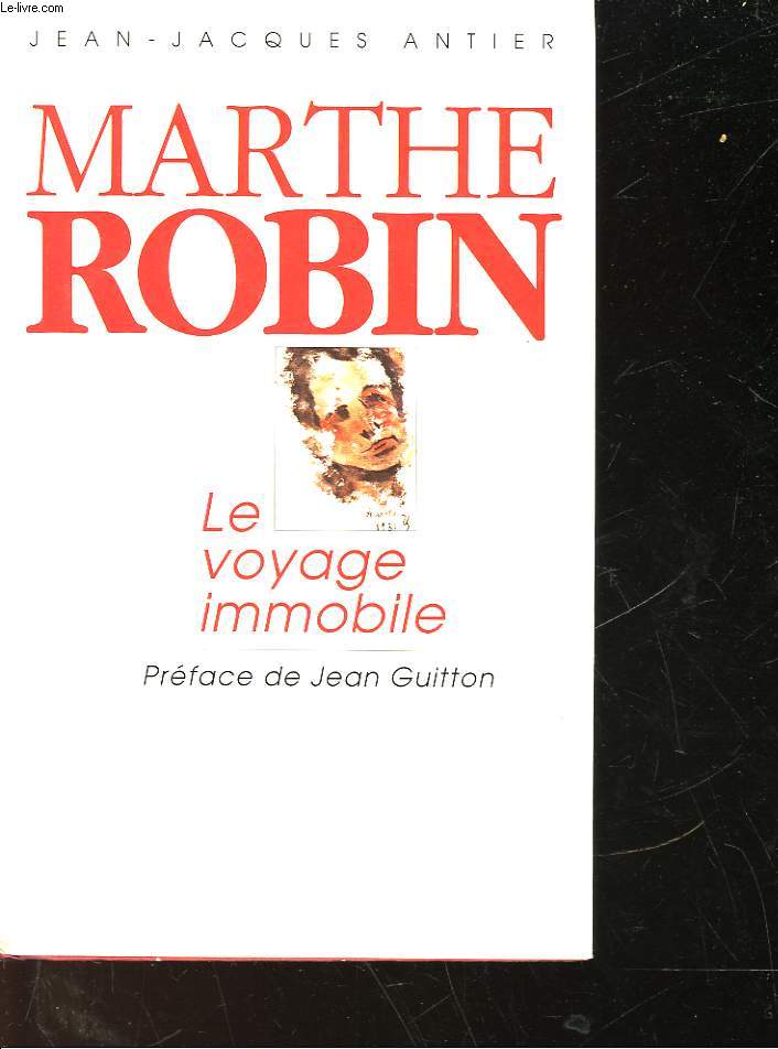 MARTHE ROBIN - LE VOYAGE IMMOBILE