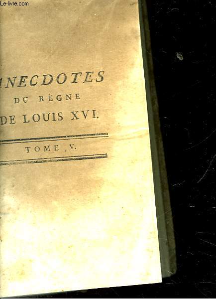 ANECDOTES DU REGNE DE LOUIS 16 - TOME 5