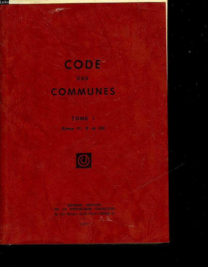 CODE DES COMMUNES - TOME 1 - Livres 1, 2 et 3