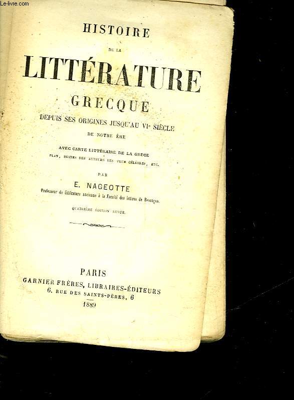 HISTOIRE DE LA LITTERATURE GRECQUE DEPUIS SES ORIGINES JUSQU'AU SIECLE DE NOTRE ERE