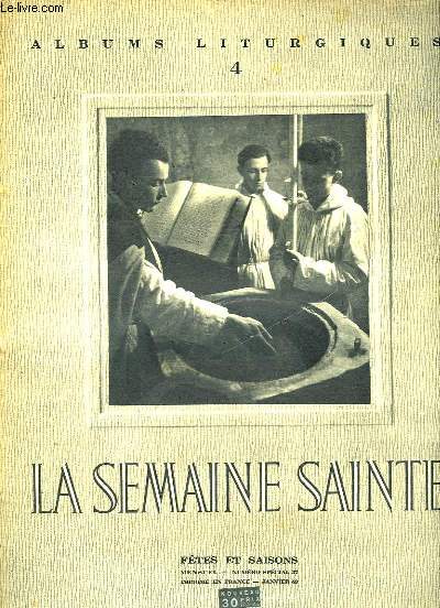 ALBUM LITURGIQUES - 4 - LA SEMAINE SAINTE