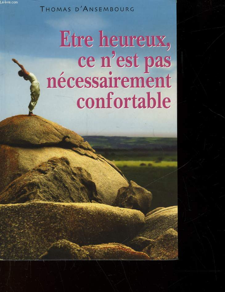 ETRE HEUREUX, CE N'EST PAS NECESSAIREMENT CONFORTABLE