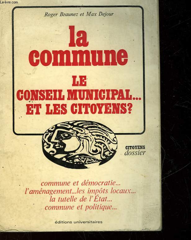 LA COMMUNE LE CONSEIL MUNICIPAL... ET LES CITOYENS?