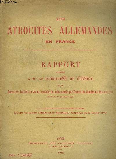 LES ATROCITES ALLEMANDES EN FRANCE - RAPPORT