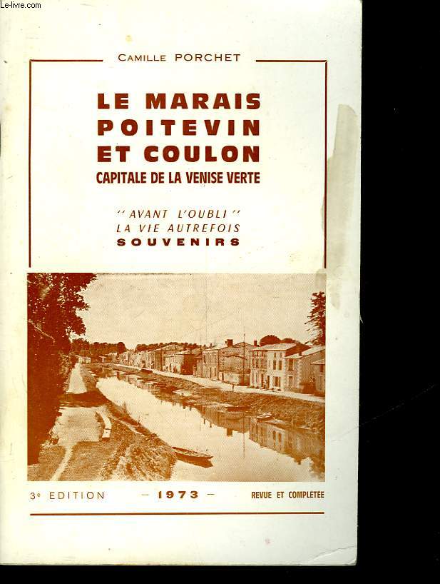 LE MARAIS POITEVIN ET COULON CAPITALE DE LA VENISE VERTE ( AVANT L'OUBLI LA VIE AUTREFOIS SOUVENIRS