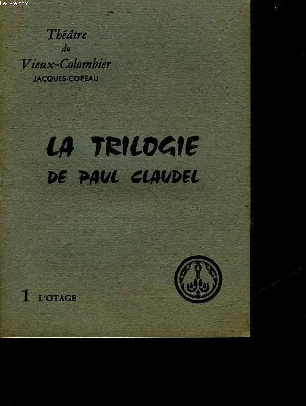 THEATRE DU VIEUX-COLOMBIER - LA TRILOGIE DE PAUL CLAUDEL