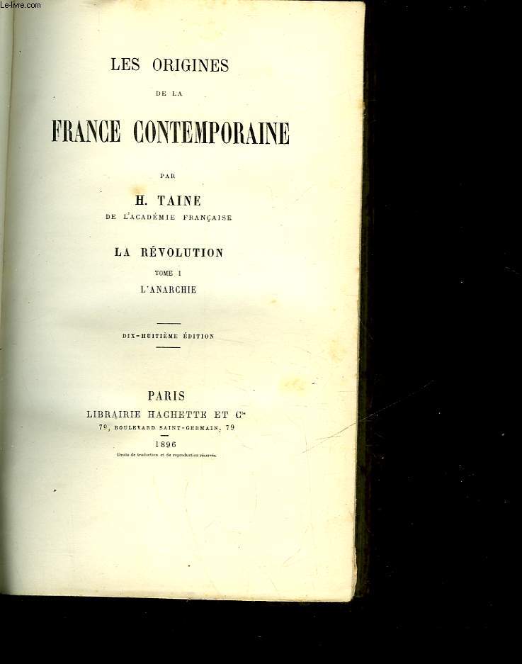 LES ORIGINES DE LA FRANCE CONTEMPORAINE - LA REVOLUTION - TOME 1 L'ARNARCHIE