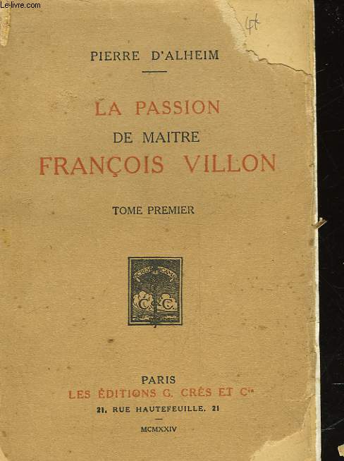 LA PASSION DE MAITRE FRANCOIS VILLON - TOME PREMIER