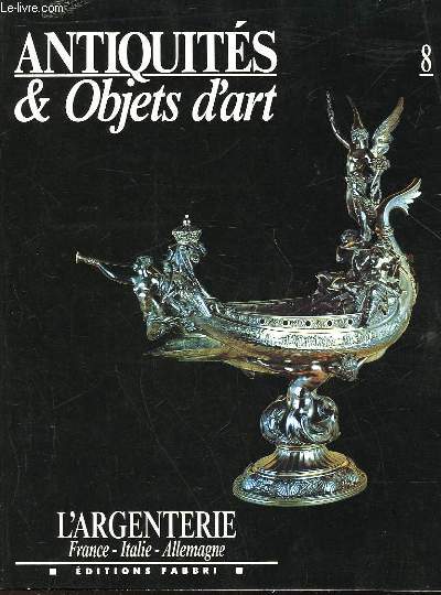 ANTIQUITE & OBJETS D'ART - L'ARGENTERIE