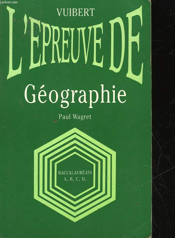 L'EPREUVE DE ... GEOGRAPHIE - BACCALAUREAT A, B, C, D