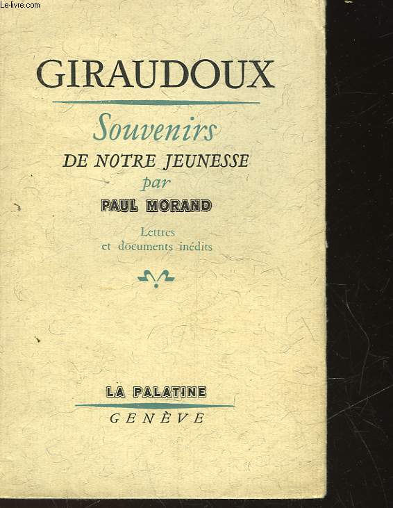 GIRAUDOUX - SOUVENIRS DE NTORE JEUNESSE - SUIVI DE - ADIEU A GIRAUDOUX