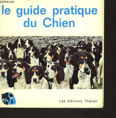 LE GUIDE PRATIQUE DU CHIEN